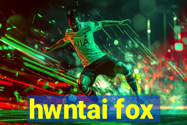 hwntai fox